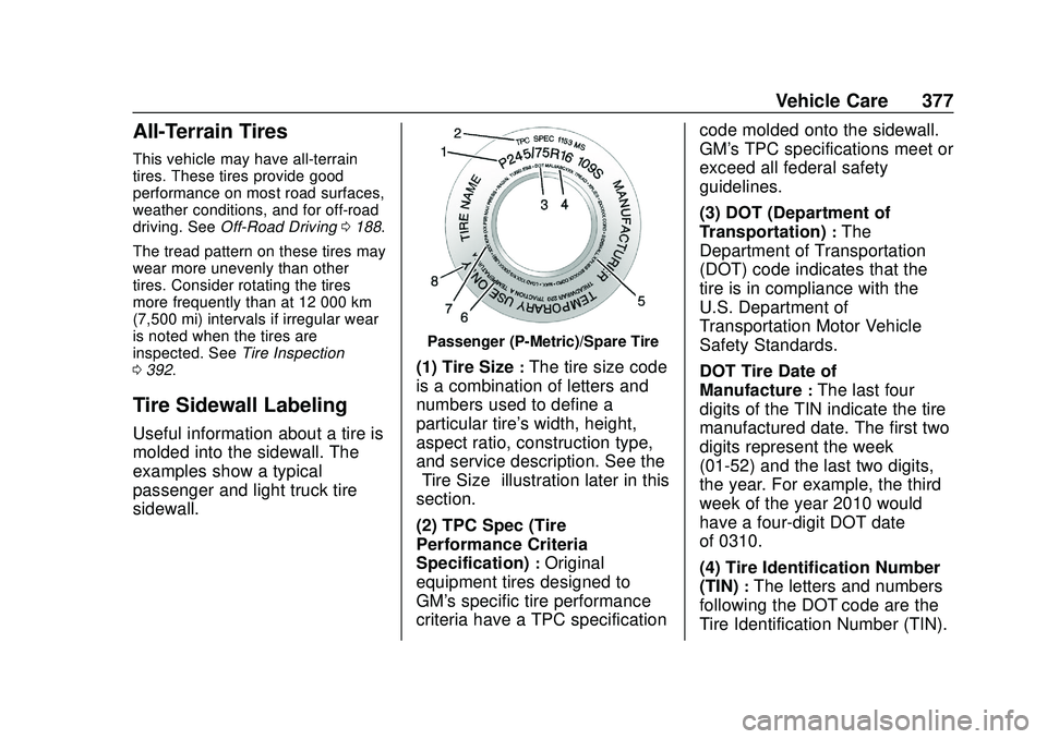 CHEVROLET SILVERADO 2020 Owners Manual Chevrolet Silverado Owner Manual (GMNA-Localizing-U.S./Canada/Mexico-
13337620) - 2020 - CTC - 1/27/20
Vehicle Care 377
All-Terrain Tires
This vehicle may have all-terrain
tires. These tires provide g CHEVROLET SILVERADO 2020 Owners Manual Chevrolet Silverado Owner Manual (GMNA-Localizing-U.S./Canada/Mexico-
13337620) - 2020 - CTC - 1/27/20
Vehicle Care 377
All-Terrain Tires
This vehicle may have all-terrain
tires. These tires provide g