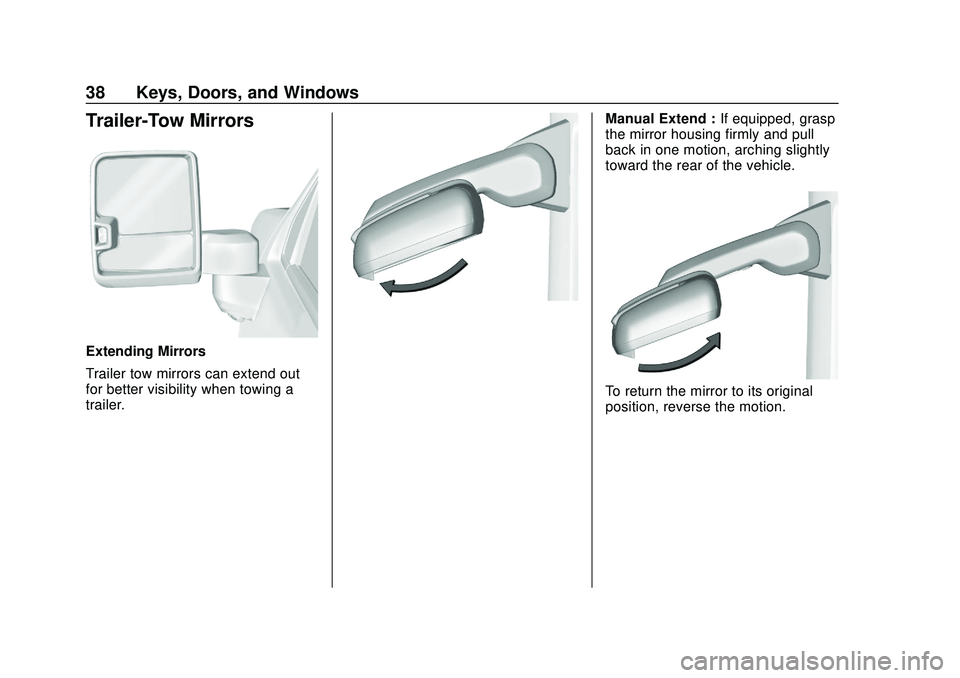 CHEVROLET SILVERADO 2020  Owners Manual Chevrolet Silverado Owner Manual (GMNA-Localizing-U.S./Canada/Mexico-
13337620) - 2020 - CTC - 1/27/20
38 Keys, Doors, and Windows
Trailer-Tow Mirrors
Extending Mirrors
Trailer tow mirrors can extend 