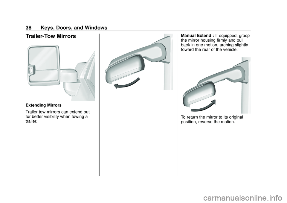 CHEVROLET SILVERADO 2020 Owners Guide Chevrolet Silverado Owner Manual (GMNA-Localizing-U.S./Canada/Mexico-
13337620) - 2020 - CTC - 1/27/20
38 Keys, Doors, and Windows
Trailer-Tow Mirrors
Extending Mirrors
Trailer tow mirrors can extend CHEVROLET SILVERADO 2020 Owners Guide Chevrolet Silverado Owner Manual (GMNA-Localizing-U.S./Canada/Mexico-
13337620) - 2020 - CTC - 1/27/20
38 Keys, Doors, and Windows
Trailer-Tow Mirrors
Extending Mirrors
Trailer tow mirrors can extend