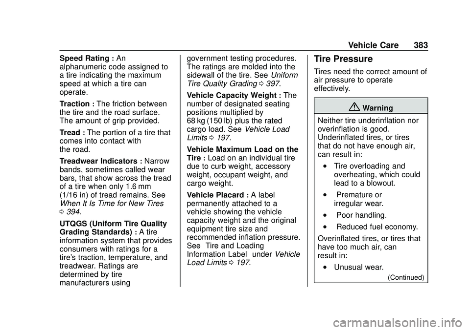 CHEVROLET SILVERADO 2020 Owners Manual Chevrolet Silverado Owner Manual (GMNA-Localizing-U.S./Canada/Mexico-
13337620) - 2020 - CTC - 1/27/20
Vehicle Care 383
Speed Rating:An
alphanumeric code assigned to
a tire indicating the maximum
spee CHEVROLET SILVERADO 2020 Owners Manual Chevrolet Silverado Owner Manual (GMNA-Localizing-U.S./Canada/Mexico-
13337620) - 2020 - CTC - 1/27/20
Vehicle Care 383
Speed Rating:An
alphanumeric code assigned to
a tire indicating the maximum
spee