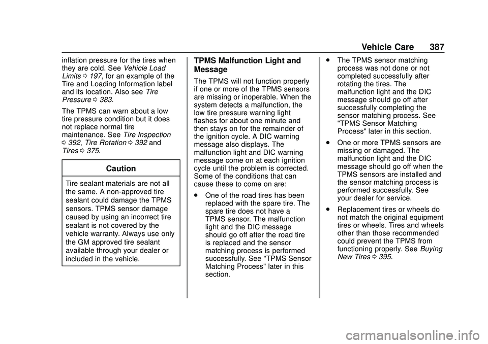 CHEVROLET SILVERADO 2020  Owners Manual Chevrolet Silverado Owner Manual (GMNA-Localizing-U.S./Canada/Mexico-
13337620) - 2020 - CTC - 1/27/20
Vehicle Care 387
inflation pressure for the tires when
they are cold. SeeVehicle Load
Limits 0197