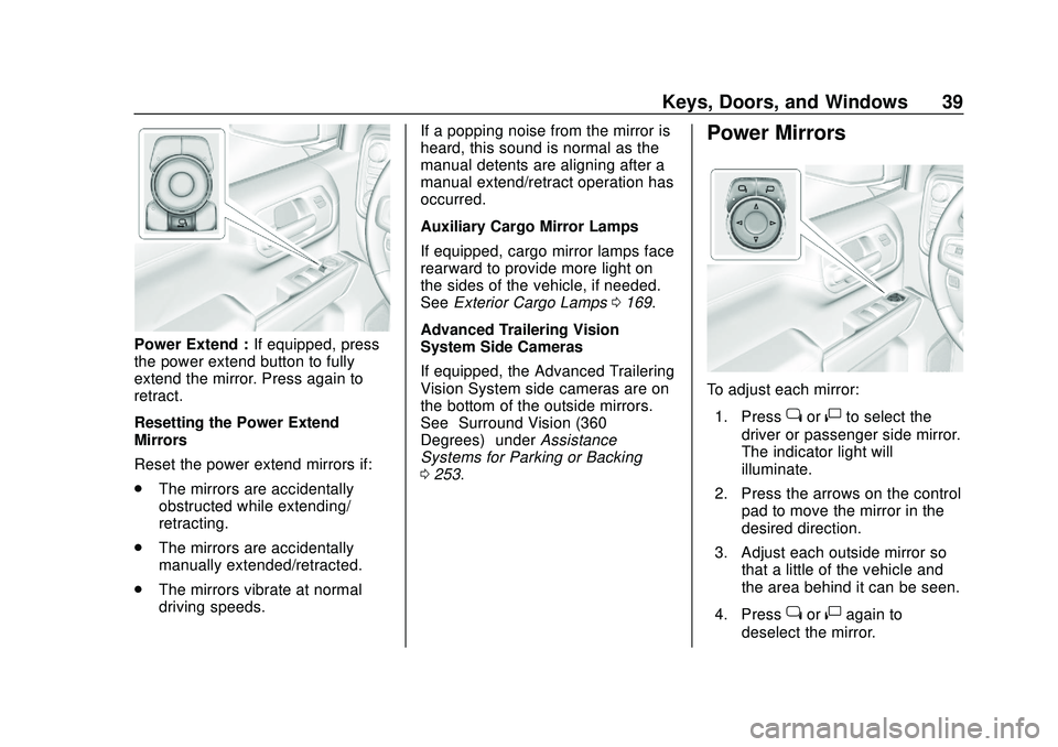 CHEVROLET SILVERADO 2020  Owners Manual Chevrolet Silverado Owner Manual (GMNA-Localizing-U.S./Canada/Mexico-
13337620) - 2020 - CTC - 1/27/20
Keys, Doors, and Windows 39
Power Extend :If equipped, press
the power extend button to fully
ext