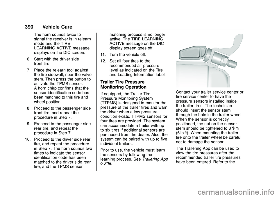 CHEVROLET SILVERADO 2020 Owners Manual Chevrolet Silverado Owner Manual (GMNA-Localizing-U.S./Canada/Mexico-
13337620) - 2020 - CTC - 1/27/20
390 Vehicle Care
The horn sounds twice to
signal the receiver is in relearn
mode and the TIRE
LEA CHEVROLET SILVERADO 2020 Owners Manual Chevrolet Silverado Owner Manual (GMNA-Localizing-U.S./Canada/Mexico-
13337620) - 2020 - CTC - 1/27/20
390 Vehicle Care
The horn sounds twice to
signal the receiver is in relearn
mode and the TIRE
LEA