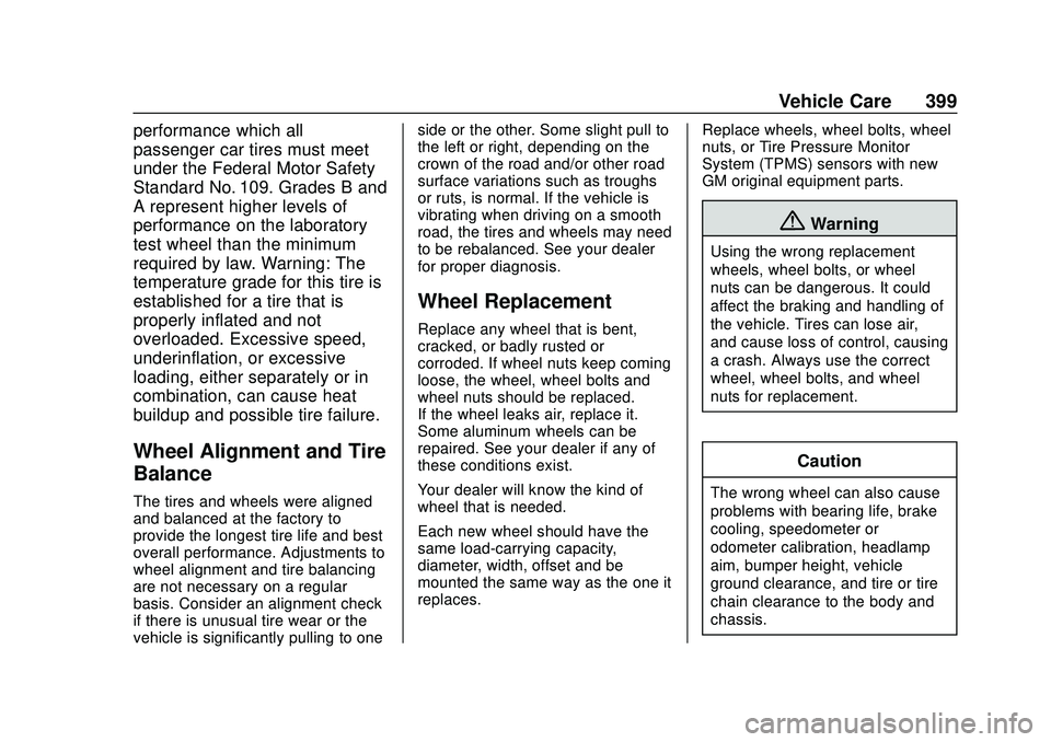 CHEVROLET SILVERADO 2020 Owners Manual Chevrolet Silverado Owner Manual (GMNA-Localizing-U.S./Canada/Mexico-
13337620) - 2020 - CTC - 1/27/20
Vehicle Care 399
performance which all
passenger car tires must meet
under the Federal Motor Safe CHEVROLET SILVERADO 2020 Owners Manual Chevrolet Silverado Owner Manual (GMNA-Localizing-U.S./Canada/Mexico-
13337620) - 2020 - CTC - 1/27/20
Vehicle Care 399
performance which all
passenger car tires must meet
under the Federal Motor Safe
