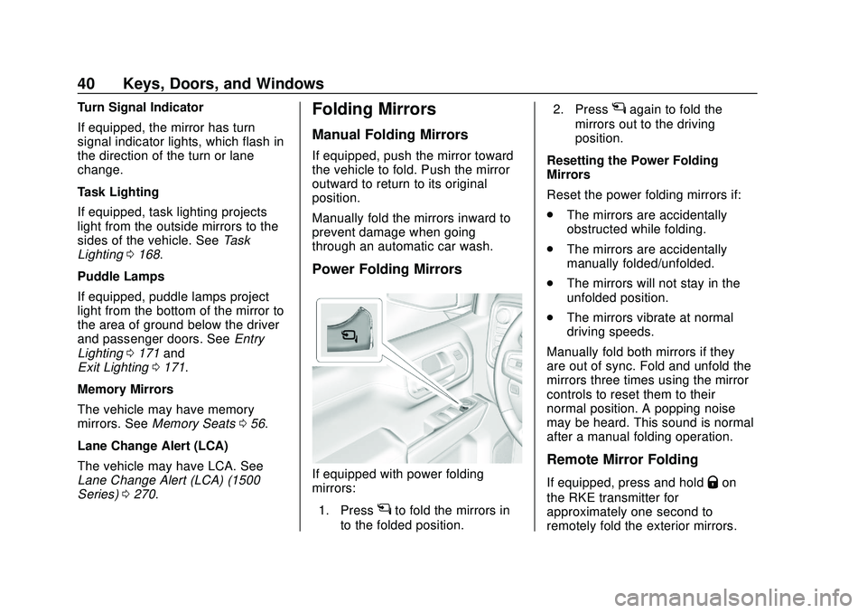 CHEVROLET SILVERADO 2020 Service Manual Chevrolet Silverado Owner Manual (GMNA-Localizing-U.S./Canada/Mexico-
13337620) - 2020 - CTC - 1/27/20
40 Keys, Doors, and Windows
Turn Signal Indicator
If equipped, the mirror has turn
signal indicat CHEVROLET SILVERADO 2020 Service Manual Chevrolet Silverado Owner Manual (GMNA-Localizing-U.S./Canada/Mexico-
13337620) - 2020 - CTC - 1/27/20
40 Keys, Doors, and Windows
Turn Signal Indicator
If equipped, the mirror has turn
signal indicat