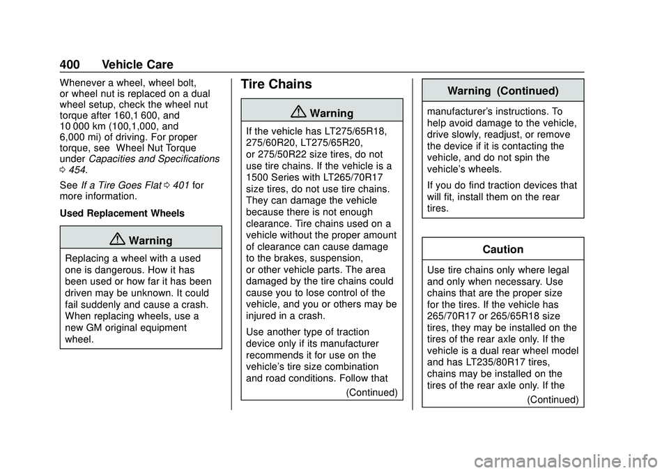 CHEVROLET SILVERADO 2020 Owners Manual Chevrolet Silverado Owner Manual (GMNA-Localizing-U.S./Canada/Mexico-
13337620) - 2020 - CTC - 1/27/20
400 Vehicle Care
Whenever a wheel, wheel bolt,
or wheel nut is replaced on a dual
wheel setup, ch CHEVROLET SILVERADO 2020 Owners Manual Chevrolet Silverado Owner Manual (GMNA-Localizing-U.S./Canada/Mexico-
13337620) - 2020 - CTC - 1/27/20
400 Vehicle Care
Whenever a wheel, wheel bolt,
or wheel nut is replaced on a dual
wheel setup, ch
