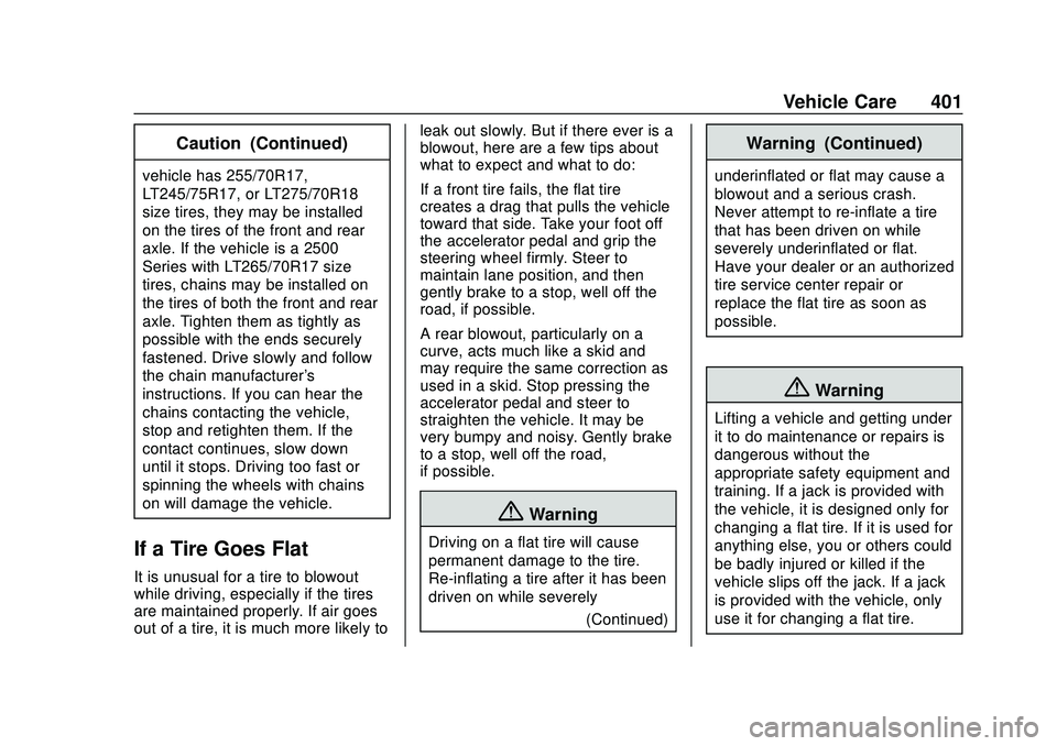 CHEVROLET SILVERADO 2020 Owners Manual Chevrolet Silverado Owner Manual (GMNA-Localizing-U.S./Canada/Mexico-
13337620) - 2020 - CTC - 1/27/20
Vehicle Care 401
Caution (Continued)
vehicle has 255/70R17,
LT245/75R17, or LT275/70R18
size tire CHEVROLET SILVERADO 2020 Owners Manual Chevrolet Silverado Owner Manual (GMNA-Localizing-U.S./Canada/Mexico-
13337620) - 2020 - CTC - 1/27/20
Vehicle Care 401
Caution (Continued)
vehicle has 255/70R17,
LT245/75R17, or LT275/70R18
size tire