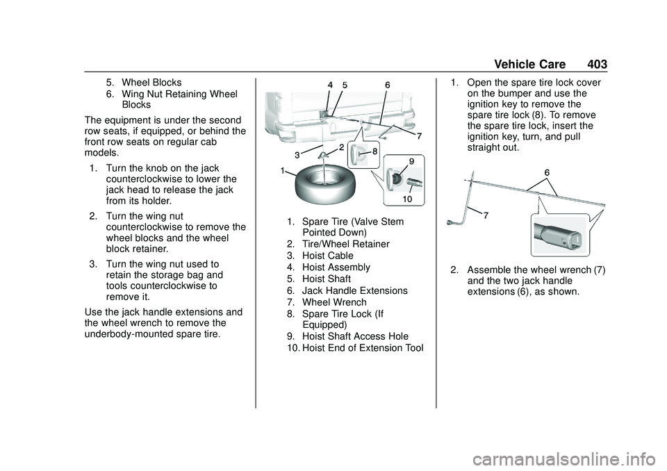 CHEVROLET SILVERADO 2020 Owners Manual Chevrolet Silverado Owner Manual (GMNA-Localizing-U.S./Canada/Mexico-
13337620) - 2020 - CTC - 1/27/20
Vehicle Care 403
5. Wheel Blocks
6. Wing Nut Retaining WheelBlocks
The equipment is under the sec CHEVROLET SILVERADO 2020 Owners Manual Chevrolet Silverado Owner Manual (GMNA-Localizing-U.S./Canada/Mexico-
13337620) - 2020 - CTC - 1/27/20
Vehicle Care 403
5. Wheel Blocks
6. Wing Nut Retaining WheelBlocks
The equipment is under the sec