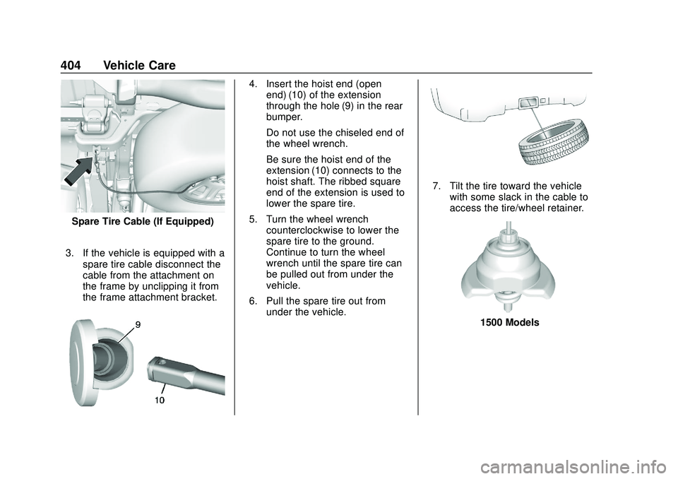 CHEVROLET SILVERADO 2020 Owners Manual Chevrolet Silverado Owner Manual (GMNA-Localizing-U.S./Canada/Mexico-
13337620) - 2020 - CTC - 1/27/20
404 Vehicle Care
Spare Tire Cable (If Equipped)
3. If the vehicle is equipped with a spare tire c CHEVROLET SILVERADO 2020 Owners Manual Chevrolet Silverado Owner Manual (GMNA-Localizing-U.S./Canada/Mexico-
13337620) - 2020 - CTC - 1/27/20
404 Vehicle Care
Spare Tire Cable (If Equipped)
3. If the vehicle is equipped with a spare tire c