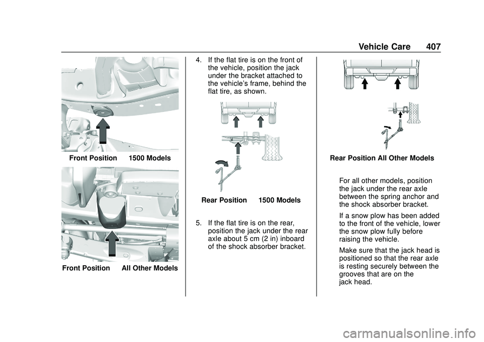 CHEVROLET SILVERADO 2020 Owners Manual Chevrolet Silverado Owner Manual (GMNA-Localizing-U.S./Canada/Mexico-
13337620) - 2020 - CTC - 1/27/20
Vehicle Care 407
Front Position—1500 Models
Front Position —All Other Models 4. If the flat t CHEVROLET SILVERADO 2020 Owners Manual Chevrolet Silverado Owner Manual (GMNA-Localizing-U.S./Canada/Mexico-
13337620) - 2020 - CTC - 1/27/20
Vehicle Care 407
Front Position—1500 Models
Front Position —All Other Models 4. If the flat t