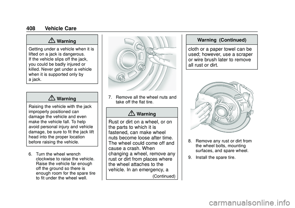 CHEVROLET SILVERADO 2020 Owners Manual Chevrolet Silverado Owner Manual (GMNA-Localizing-U.S./Canada/Mexico-
13337620) - 2020 - CTC - 1/27/20
408 Vehicle Care
{Warning
Getting under a vehicle when it is
lifted on a jack is dangerous.
If th CHEVROLET SILVERADO 2020 Owners Manual Chevrolet Silverado Owner Manual (GMNA-Localizing-U.S./Canada/Mexico-
13337620) - 2020 - CTC - 1/27/20
408 Vehicle Care
{Warning
Getting under a vehicle when it is
lifted on a jack is dangerous.
If th