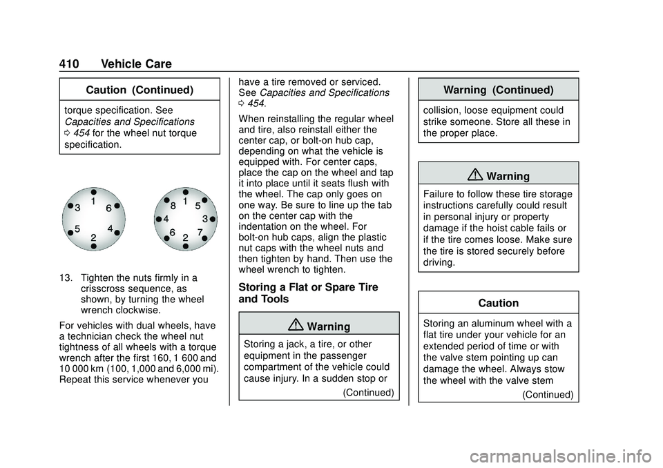 CHEVROLET SILVERADO 2020 Owners Manual Chevrolet Silverado Owner Manual (GMNA-Localizing-U.S./Canada/Mexico-
13337620) - 2020 - CTC - 1/27/20
410 Vehicle Care
Caution (Continued)
torque specification. See
Capacities and Specifications
0454 CHEVROLET SILVERADO 2020 Owners Manual Chevrolet Silverado Owner Manual (GMNA-Localizing-U.S./Canada/Mexico-
13337620) - 2020 - CTC - 1/27/20
410 Vehicle Care
Caution (Continued)
torque specification. See
Capacities and Specifications
0454