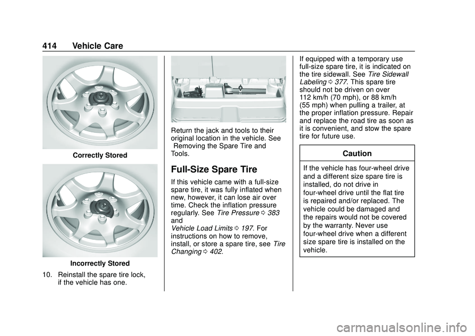 CHEVROLET SILVERADO 2020  Owners Manual Chevrolet Silverado Owner Manual (GMNA-Localizing-U.S./Canada/Mexico-
13337620) - 2020 - CTC - 1/27/20
414 Vehicle Care
Correctly Stored
Incorrectly Stored
10. Reinstall the spare tire lock, if the ve