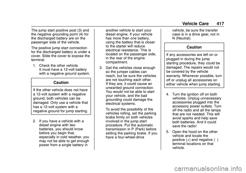 CHEVROLET SILVERADO 2020  Owners Manual Chevrolet Silverado Owner Manual (GMNA-Localizing-U.S./Canada/Mexico-
13337620) - 2020 - CTC - 1/27/20
Vehicle Care 417
The jump start positive post (3) and
the negative grounding point (4) for
the di