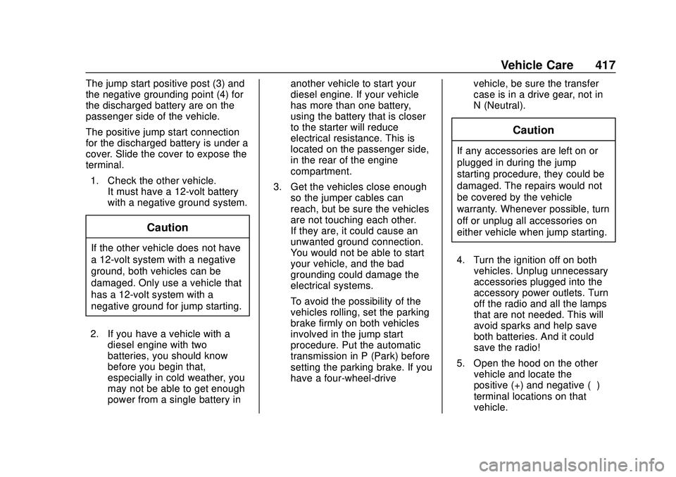 CHEVROLET SILVERADO 2020 Owners Manual Chevrolet Silverado Owner Manual (GMNA-Localizing-U.S./Canada/Mexico-
13337620) - 2020 - CTC - 1/27/20
Vehicle Care 417
The jump start positive post (3) and
the negative grounding point (4) for
the di CHEVROLET SILVERADO 2020 Owners Manual Chevrolet Silverado Owner Manual (GMNA-Localizing-U.S./Canada/Mexico-
13337620) - 2020 - CTC - 1/27/20
Vehicle Care 417
The jump start positive post (3) and
the negative grounding point (4) for
the di