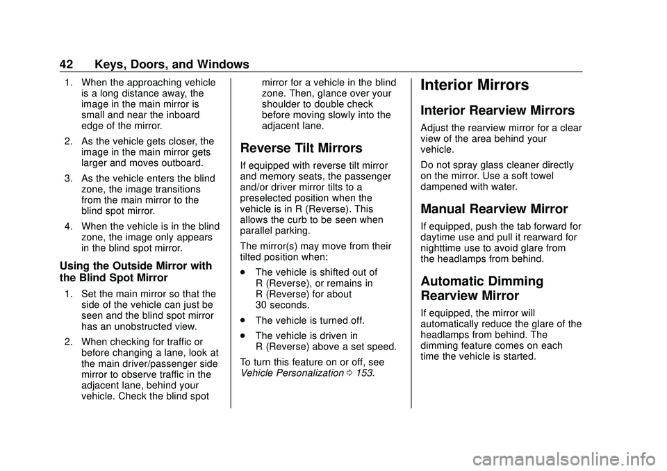 CHEVROLET SILVERADO 2020 Service Manual Chevrolet Silverado Owner Manual (GMNA-Localizing-U.S./Canada/Mexico-
13337620) - 2020 - CTC - 1/27/20
42 Keys, Doors, and Windows
1. When the approaching vehicleis a long distance away, the
image in CHEVROLET SILVERADO 2020 Service Manual Chevrolet Silverado Owner Manual (GMNA-Localizing-U.S./Canada/Mexico-
13337620) - 2020 - CTC - 1/27/20
42 Keys, Doors, and Windows
1. When the approaching vehicleis a long distance away, the
image in