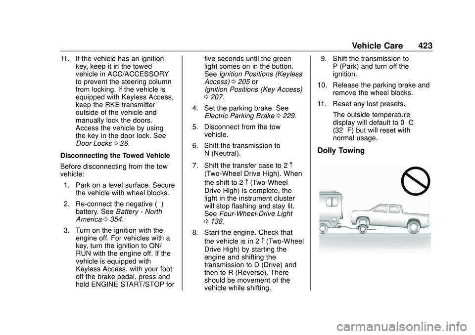 CHEVROLET SILVERADO 2020 Owners Manual Chevrolet Silverado Owner Manual (GMNA-Localizing-U.S./Canada/Mexico-
13337620) - 2020 - CTC - 1/27/20
Vehicle Care 423
11. If the vehicle has an ignitionkey, keep it in the towed
vehicle in ACC/ACCES CHEVROLET SILVERADO 2020 Owners Manual Chevrolet Silverado Owner Manual (GMNA-Localizing-U.S./Canada/Mexico-
13337620) - 2020 - CTC - 1/27/20
Vehicle Care 423
11. If the vehicle has an ignitionkey, keep it in the towed
vehicle in ACC/ACCES
