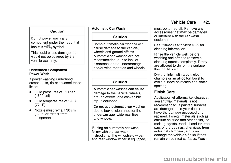 CHEVROLET SILVERADO 2020 User Guide Chevrolet Silverado Owner Manual (GMNA-Localizing-U.S./Canada/Mexico-
13337620) - 2020 - CTC - 1/27/20
Vehicle Care 425
Caution
Do not power wash any
component under the hood that
has this
esymbol.
Th