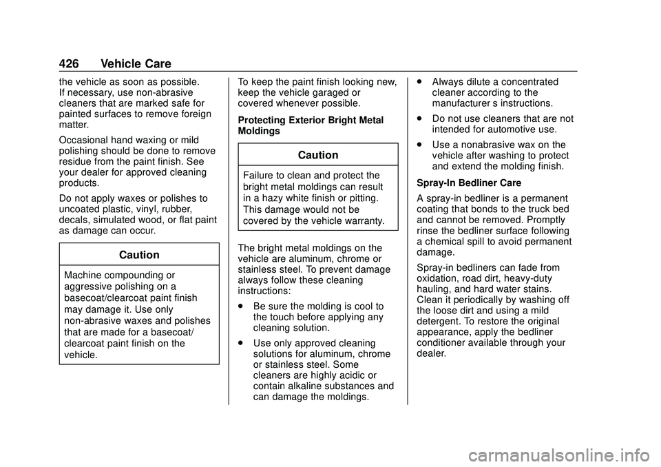 CHEVROLET SILVERADO 2020 Owners Manual Chevrolet Silverado Owner Manual (GMNA-Localizing-U.S./Canada/Mexico-
13337620) - 2020 - CTC - 1/27/20
426 Vehicle Care
the vehicle as soon as possible.
If necessary, use non-abrasive
cleaners that ar CHEVROLET SILVERADO 2020 Owners Manual Chevrolet Silverado Owner Manual (GMNA-Localizing-U.S./Canada/Mexico-
13337620) - 2020 - CTC - 1/27/20
426 Vehicle Care
the vehicle as soon as possible.
If necessary, use non-abrasive
cleaners that ar