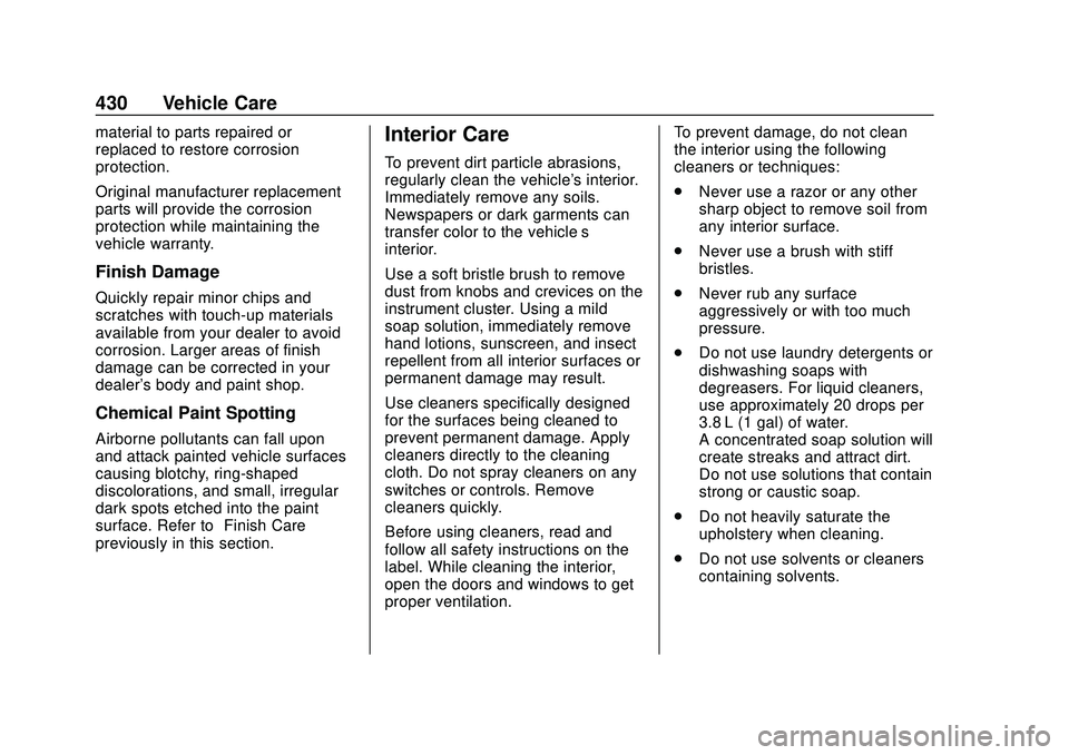 CHEVROLET SILVERADO 2020 User Guide Chevrolet Silverado Owner Manual (GMNA-Localizing-U.S./Canada/Mexico-
13337620) - 2020 - CTC - 1/27/20
430 Vehicle Care
material to parts repaired or
replaced to restore corrosion
protection.
Original