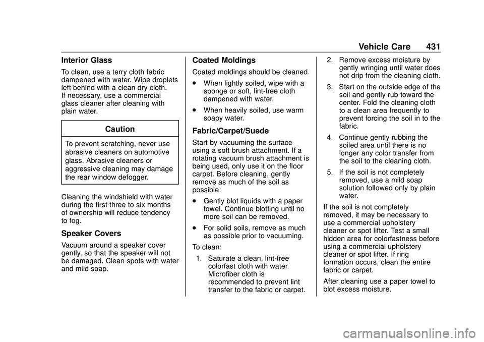 CHEVROLET SILVERADO 2020 Owners Manual Chevrolet Silverado Owner Manual (GMNA-Localizing-U.S./Canada/Mexico-
13337620) - 2020 - CTC - 1/27/20
Vehicle Care 431
Interior Glass
To clean, use a terry cloth fabric
dampened with water. Wipe drop CHEVROLET SILVERADO 2020 Owners Manual Chevrolet Silverado Owner Manual (GMNA-Localizing-U.S./Canada/Mexico-
13337620) - 2020 - CTC - 1/27/20
Vehicle Care 431
Interior Glass
To clean, use a terry cloth fabric
dampened with water. Wipe drop