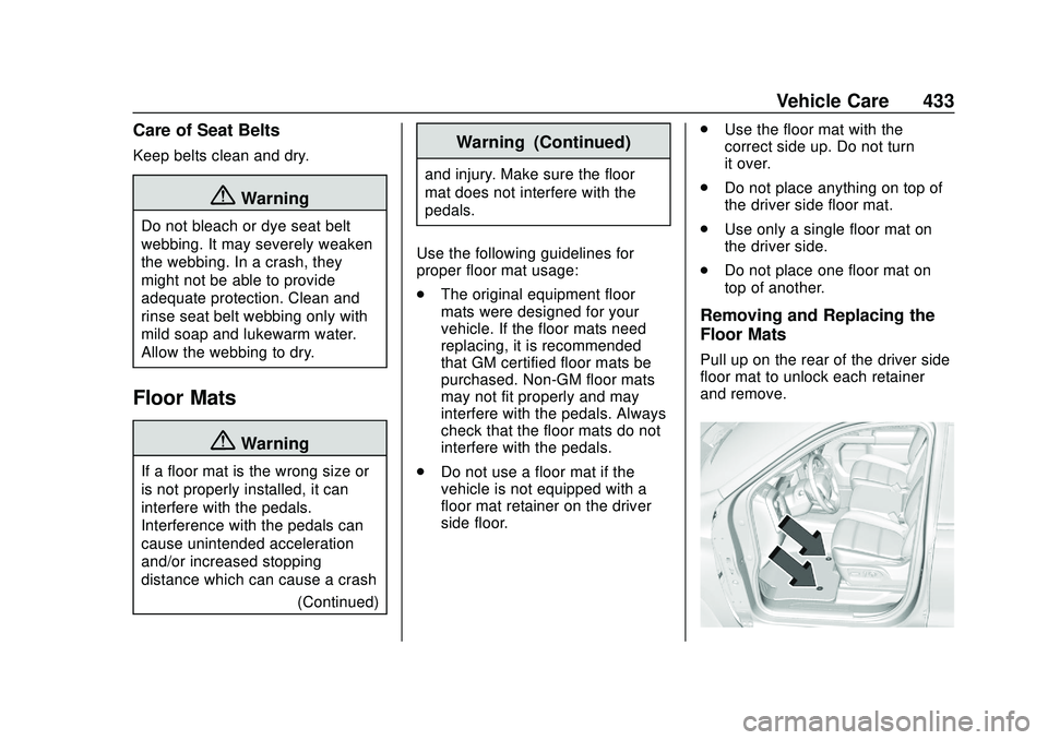 CHEVROLET SILVERADO 2020 Owners Manual Chevrolet Silverado Owner Manual (GMNA-Localizing-U.S./Canada/Mexico-
13337620) - 2020 - CTC - 1/27/20
Vehicle Care 433
Care of Seat Belts
Keep belts clean and dry.
{Warning
Do not bleach or dye seat CHEVROLET SILVERADO 2020 Owners Manual Chevrolet Silverado Owner Manual (GMNA-Localizing-U.S./Canada/Mexico-
13337620) - 2020 - CTC - 1/27/20
Vehicle Care 433
Care of Seat Belts
Keep belts clean and dry.
{Warning
Do not bleach or dye seat