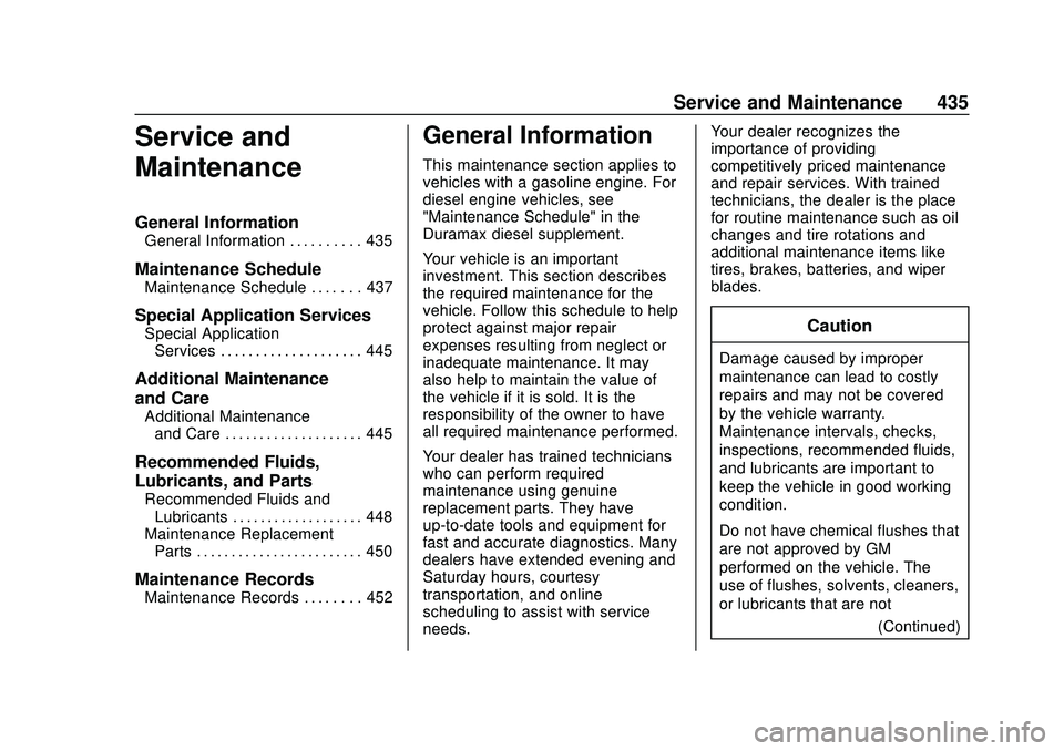 CHEVROLET SILVERADO 2020 Owners Manual Chevrolet Silverado Owner Manual (GMNA-Localizing-U.S./Canada/Mexico-
13337620) - 2020 - CTC - 1/27/20
Service and Maintenance 435
Service and
Maintenance
General Information
General Information . . . CHEVROLET SILVERADO 2020 Owners Manual Chevrolet Silverado Owner Manual (GMNA-Localizing-U.S./Canada/Mexico-
13337620) - 2020 - CTC - 1/27/20
Service and Maintenance 435
Service and
Maintenance
General Information
General Information . . .