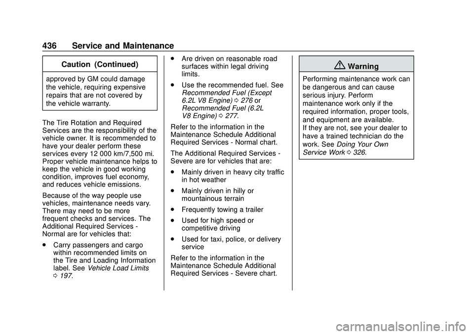 CHEVROLET SILVERADO 2020 Owners Manual Chevrolet Silverado Owner Manual (GMNA-Localizing-U.S./Canada/Mexico-
13337620) - 2020 - CTC - 1/27/20
436 Service and Maintenance
Caution (Continued)
approved by GM could damage
the vehicle, requirin CHEVROLET SILVERADO 2020 Owners Manual Chevrolet Silverado Owner Manual (GMNA-Localizing-U.S./Canada/Mexico-
13337620) - 2020 - CTC - 1/27/20
436 Service and Maintenance
Caution (Continued)
approved by GM could damage
the vehicle, requirin
