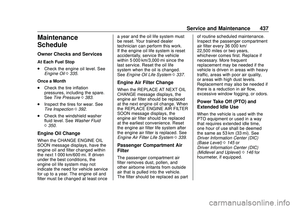 CHEVROLET SILVERADO 2020  Owners Manual Chevrolet Silverado Owner Manual (GMNA-Localizing-U.S./Canada/Mexico-
13337620) - 2020 - CTC - 1/27/20
Service and Maintenance 437
Maintenance
Schedule
Owner Checks and Services
At Each Fuel Stop
.Che