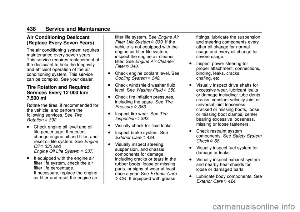 CHEVROLET SILVERADO 2020 Owners Manual Chevrolet Silverado Owner Manual (GMNA-Localizing-U.S./Canada/Mexico-
13337620) - 2020 - CTC - 1/27/20
438 Service and Maintenance
Air Conditioning Desiccant
(Replace Every Seven Years)
The air condit CHEVROLET SILVERADO 2020 Owners Manual Chevrolet Silverado Owner Manual (GMNA-Localizing-U.S./Canada/Mexico-
13337620) - 2020 - CTC - 1/27/20
438 Service and Maintenance
Air Conditioning Desiccant
(Replace Every Seven Years)
The air condit