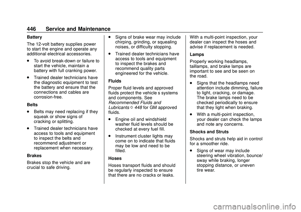 CHEVROLET SILVERADO 2020  Owners Manual Chevrolet Silverado Owner Manual (GMNA-Localizing-U.S./Canada/Mexico-
13337620) - 2020 - CTC - 1/27/20
446 Service and Maintenance
Battery
The 12-volt battery supplies power
to start the engine and op