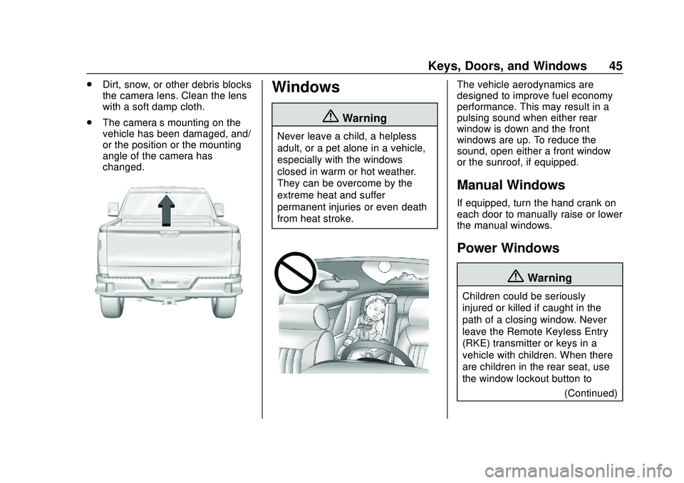 CHEVROLET SILVERADO 2020  Owners Manual Chevrolet Silverado Owner Manual (GMNA-Localizing-U.S./Canada/Mexico-
13337620) - 2020 - CTC - 1/27/20
Keys, Doors, and Windows 45
.Dirt, snow, or other debris blocks
the camera lens. Clean the lens
w