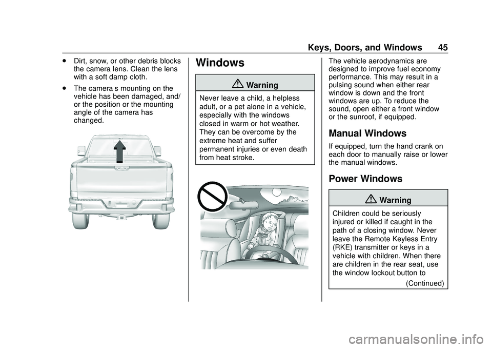 CHEVROLET SILVERADO 2020 Service Manual Chevrolet Silverado Owner Manual (GMNA-Localizing-U.S./Canada/Mexico-
13337620) - 2020 - CTC - 1/27/20
Keys, Doors, and Windows 45
.Dirt, snow, or other debris blocks
the camera lens. Clean the lens
w CHEVROLET SILVERADO 2020 Service Manual Chevrolet Silverado Owner Manual (GMNA-Localizing-U.S./Canada/Mexico-
13337620) - 2020 - CTC - 1/27/20
Keys, Doors, and Windows 45
.Dirt, snow, or other debris blocks
the camera lens. Clean the lens
w