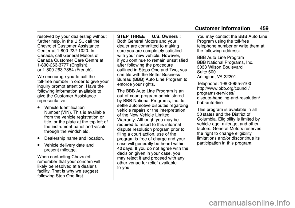 CHEVROLET SILVERADO 2020 Owners Manual Chevrolet Silverado Owner Manual (GMNA-Localizing-U.S./Canada/Mexico-
13337620) - 2020 - CTC - 1/27/20
Customer Information 459
resolved by your dealership without
further help, in the U.S., call the
CHEVROLET SILVERADO 2020 Owners Manual Chevrolet Silverado Owner Manual (GMNA-Localizing-U.S./Canada/Mexico-
13337620) - 2020 - CTC - 1/27/20
Customer Information 459
resolved by your dealership without
further help, in the U.S., call the