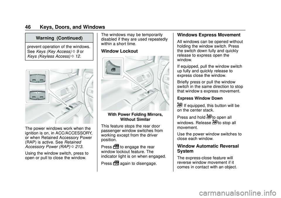 CHEVROLET SILVERADO 2020 Service Manual Chevrolet Silverado Owner Manual (GMNA-Localizing-U.S./Canada/Mexico-
13337620) - 2020 - CTC - 1/27/20
46 Keys, Doors, and Windows
Warning (Continued)
prevent operation of the windows.
SeeKeys (Key Ac CHEVROLET SILVERADO 2020 Service Manual Chevrolet Silverado Owner Manual (GMNA-Localizing-U.S./Canada/Mexico-
13337620) - 2020 - CTC - 1/27/20
46 Keys, Doors, and Windows
Warning (Continued)
prevent operation of the windows.
SeeKeys (Key Ac
