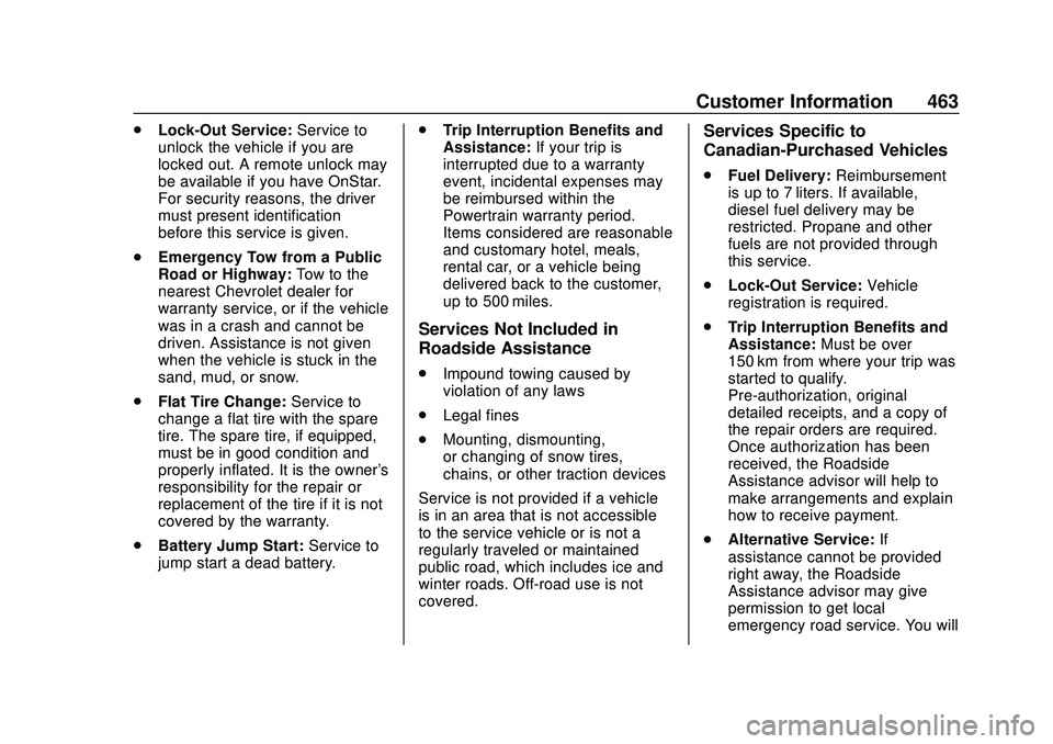 CHEVROLET SILVERADO 2020 User Guide Chevrolet Silverado Owner Manual (GMNA-Localizing-U.S./Canada/Mexico-
13337620) - 2020 - CTC - 1/27/20
Customer Information 463
.Lock-Out Service: Service to
unlock the vehicle if you are
locked out. 