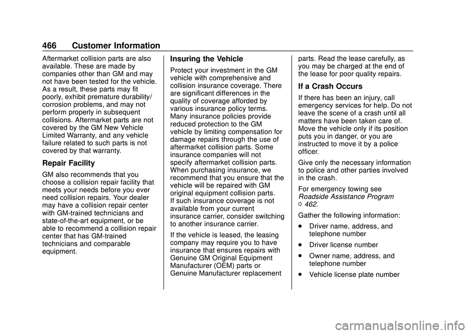 CHEVROLET SILVERADO 2020 Owners Manual Chevrolet Silverado Owner Manual (GMNA-Localizing-U.S./Canada/Mexico-
13337620) - 2020 - CTC - 1/27/20
466 Customer Information
Aftermarket collision parts are also
available. These are made by
compan CHEVROLET SILVERADO 2020 Owners Manual Chevrolet Silverado Owner Manual (GMNA-Localizing-U.S./Canada/Mexico-
13337620) - 2020 - CTC - 1/27/20
466 Customer Information
Aftermarket collision parts are also
available. These are made by
compan
