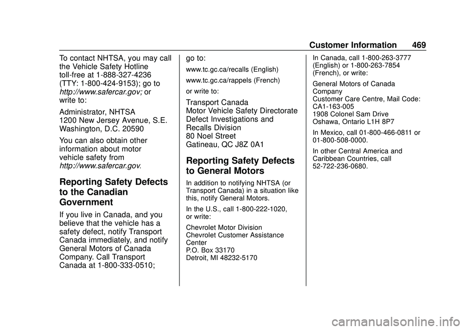CHEVROLET SILVERADO 2020 Owners Manual Chevrolet Silverado Owner Manual (GMNA-Localizing-U.S./Canada/Mexico-
13337620) - 2020 - CTC - 1/27/20
Customer Information 469
To contact NHTSA, you may call
the Vehicle Safety Hotline
toll-free at 1 CHEVROLET SILVERADO 2020 Owners Manual Chevrolet Silverado Owner Manual (GMNA-Localizing-U.S./Canada/Mexico-
13337620) - 2020 - CTC - 1/27/20
Customer Information 469
To contact NHTSA, you may call
the Vehicle Safety Hotline
toll-free at 1