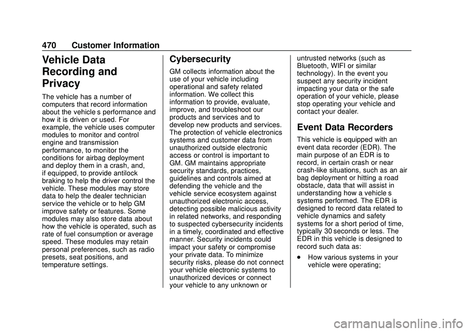 CHEVROLET SILVERADO 2020 Owners Manual Chevrolet Silverado Owner Manual (GMNA-Localizing-U.S./Canada/Mexico-
13337620) - 2020 - CTC - 1/27/20
470 Customer Information
Vehicle Data
Recording and
Privacy
The vehicle has a number of
computers CHEVROLET SILVERADO 2020 Owners Manual Chevrolet Silverado Owner Manual (GMNA-Localizing-U.S./Canada/Mexico-
13337620) - 2020 - CTC - 1/27/20
470 Customer Information
Vehicle Data
Recording and
Privacy
The vehicle has a number of
computers