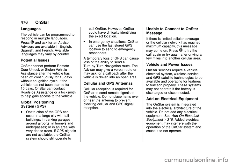 CHEVROLET SILVERADO 2020 Owners Manual Chevrolet Silverado Owner Manual (GMNA-Localizing-U.S./Canada/Mexico-
13337620) - 2020 - CTC - 1/27/20
476 OnStar
Languages
The vehicle can be programmed to
respond in multiple languages.
Press
Qand a CHEVROLET SILVERADO 2020 Owners Manual Chevrolet Silverado Owner Manual (GMNA-Localizing-U.S./Canada/Mexico-
13337620) - 2020 - CTC - 1/27/20
476 OnStar
Languages
The vehicle can be programmed to
respond in multiple languages.
Press
Qand a