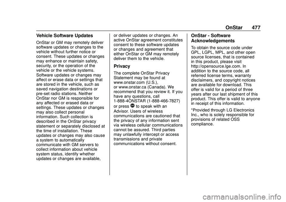 CHEVROLET SILVERADO 2020 Owners Manual Chevrolet Silverado Owner Manual (GMNA-Localizing-U.S./Canada/Mexico-
13337620) - 2020 - CTC - 1/27/20
OnStar 477
Vehicle Software Updates
OnStar or GM may remotely deliver
software updates or changes CHEVROLET SILVERADO 2020 Owners Manual Chevrolet Silverado Owner Manual (GMNA-Localizing-U.S./Canada/Mexico-
13337620) - 2020 - CTC - 1/27/20
OnStar 477
Vehicle Software Updates
OnStar or GM may remotely deliver
software updates or changes