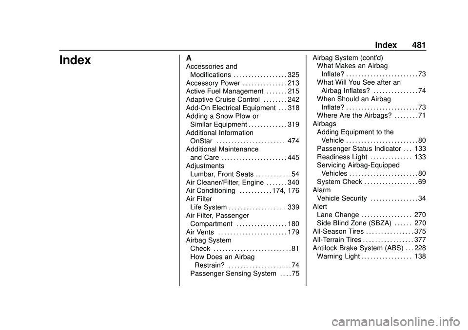 CHEVROLET SILVERADO 2020  Owners Manual Chevrolet Silverado Owner Manual (GMNA-Localizing-U.S./Canada/Mexico-
13337620) - 2020 - CTC - 1/27/20
Index 481
IndexA
Accessories andModifications . . . . . . . . . . . . . . . . . . 325
Accessory P