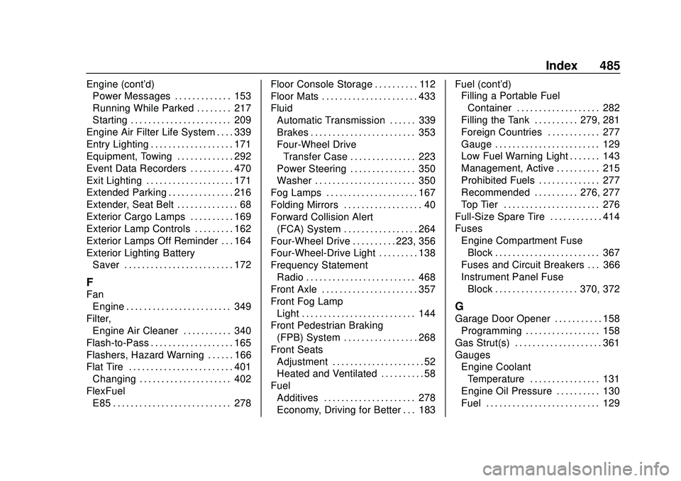 CHEVROLET SILVERADO 2020  Owners Manual Chevrolet Silverado Owner Manual (GMNA-Localizing-U.S./Canada/Mexico-
13337620) - 2020 - CTC - 1/27/20
Index 485
Engine (cont'd)Power Messages . . . . . . . . . . . . . 153
Running While Parked . 