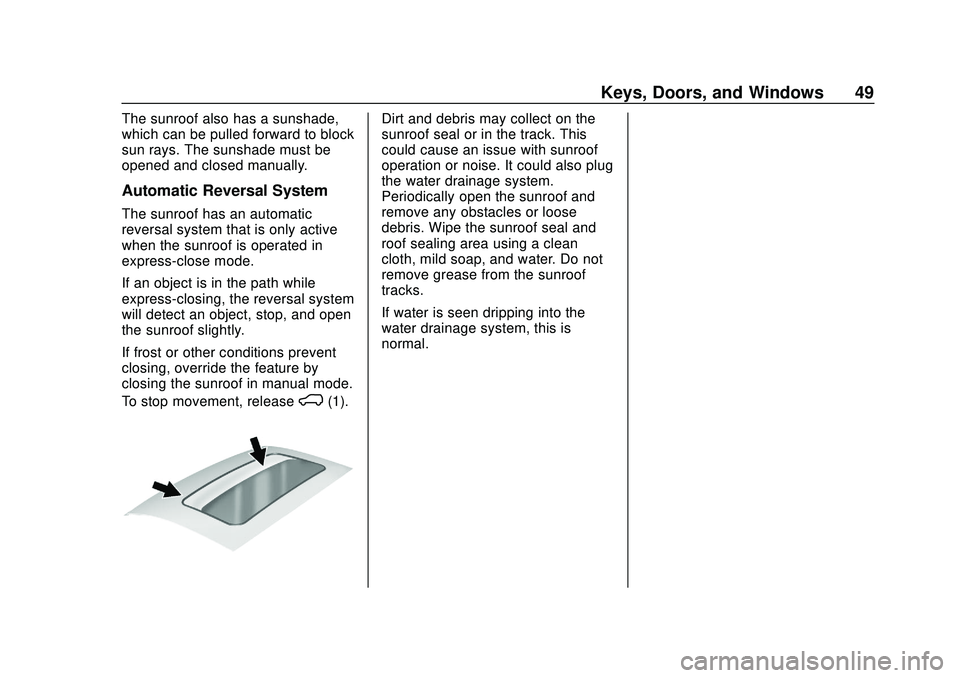 CHEVROLET SILVERADO 2020  Owners Manual Chevrolet Silverado Owner Manual (GMNA-Localizing-U.S./Canada/Mexico-
13337620) - 2020 - CTC - 1/27/20
Keys, Doors, and Windows 49
The sunroof also has a sunshade,
which can be pulled forward to block