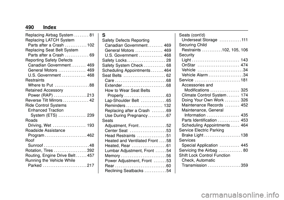 CHEVROLET SILVERADO 2020  Owners Manual Chevrolet Silverado Owner Manual (GMNA-Localizing-U.S./Canada/Mexico-
13337620) - 2020 - CTC - 1/27/20
490 Index
Replacing Airbag System . . . . . . . . 81
Replacing LATCH SystemParts after a Crash . 