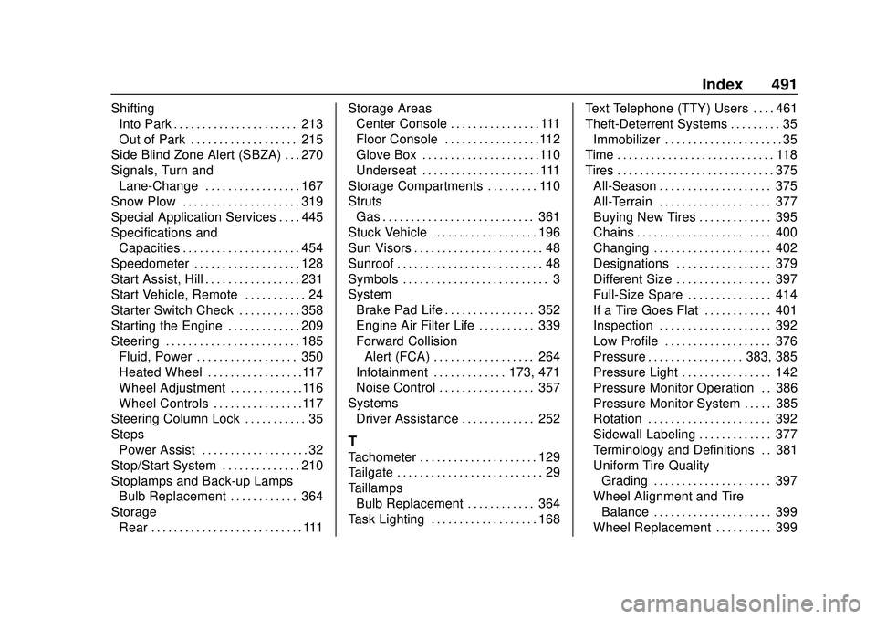 CHEVROLET SILVERADO 2020  Owners Manual Chevrolet Silverado Owner Manual (GMNA-Localizing-U.S./Canada/Mexico-
13337620) - 2020 - CTC - 1/27/20
Index 491
ShiftingInto Park . . . . . . . . . . . . . . . . . . . . . . 213
Out of Park . . . . .