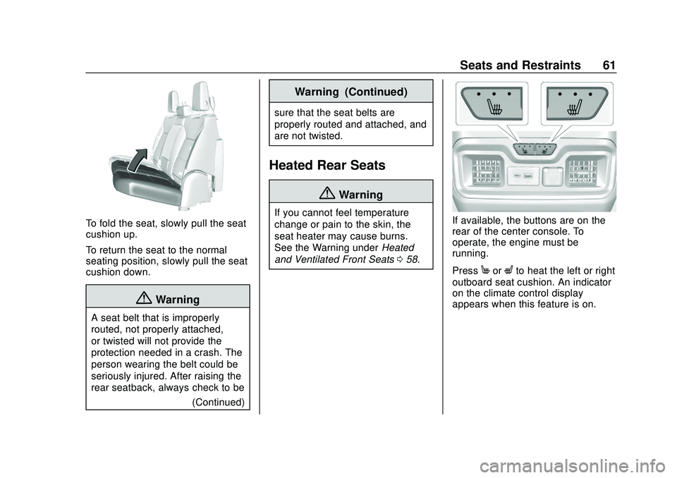 CHEVROLET SILVERADO 2020 Repair Manual Chevrolet Silverado Owner Manual (GMNA-Localizing-U.S./Canada/Mexico-
13337620) - 2020 - CTC - 1/27/20
Seats and Restraints 61
To fold the seat, slowly pull the seat
cushion up.
To return the seat to CHEVROLET SILVERADO 2020 Repair Manual Chevrolet Silverado Owner Manual (GMNA-Localizing-U.S./Canada/Mexico-
13337620) - 2020 - CTC - 1/27/20
Seats and Restraints 61
To fold the seat, slowly pull the seat
cushion up.
To return the seat to