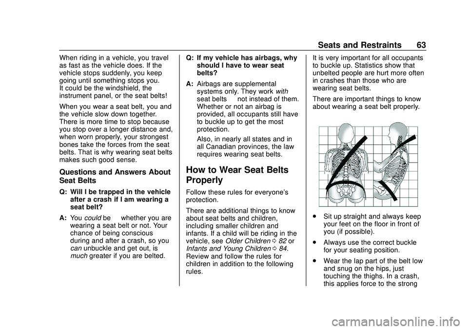 CHEVROLET SILVERADO 2020  Owners Manual Chevrolet Silverado Owner Manual (GMNA-Localizing-U.S./Canada/Mexico-
13337620) - 2020 - CTC - 1/27/20
Seats and Restraints 63
When riding in a vehicle, you travel
as fast as the vehicle does. If the
