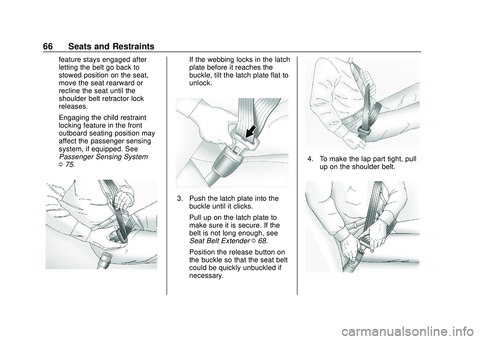 CHEVROLET SILVERADO 2020  Owners Manual Chevrolet Silverado Owner Manual (GMNA-Localizing-U.S./Canada/Mexico-
13337620) - 2020 - CTC - 1/27/20
66 Seats and Restraints
feature stays engaged after
letting the belt go back to
stowed position o