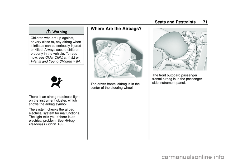 CHEVROLET SILVERADO 2020  Owners Manual Chevrolet Silverado Owner Manual (GMNA-Localizing-U.S./Canada/Mexico-
13337620) - 2020 - CTC - 1/27/20
Seats and Restraints 71
{Warning
Children who are up against,
or very close to, any airbag when
i